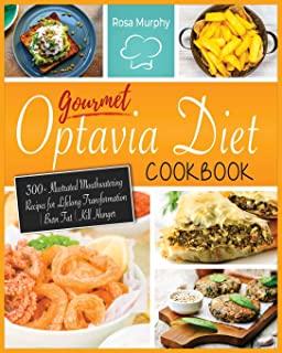 Gourmet Optavia Diet Cookbook: 300+ Illustrated Mouthwatering Recipes for Lifelong Transformation - Burn Fat - Kill Hunger and Eat Your Flavorful Lea