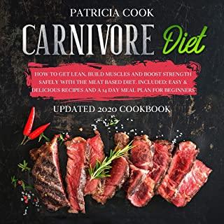 Carnivore Diet: How to Get LEAN, Build Muscles and Boost Strength SAFELY with the MEAT BASED DIET. Included: EASY & DELICIOUS RECIPES