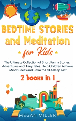 Bedtime Stories and Meditation for Kids: The Ultimate Collection of Short Funny Stories, Adventures and Fairy Tales. Help Children Achieve Mindfulness