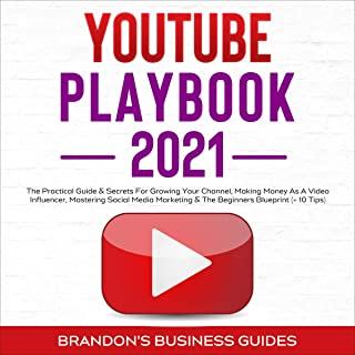 YouTube Playbook 2021: The Practical Guide & Secrets For Growing Your Channel, Making Money As A Video Influencer, Mastering Social Media Mar