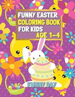 Funny Easter Coloring Book for Kids age 1-4: Have fun with your child by giving this coloring book for the Easter Holidays.