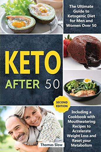 Keto After 50: The Ultimate Guide to Ketogenic Diet for Men and Women Over 50, Including a Cookbook with Mouthwatering Recipes to Acc