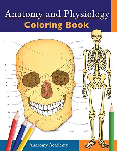 Anatomy and Physiology Coloring Book: Incredibly Detailed Self-Test Color workbook for Studying - Perfect Gift for Medical School Students, Doctors, N