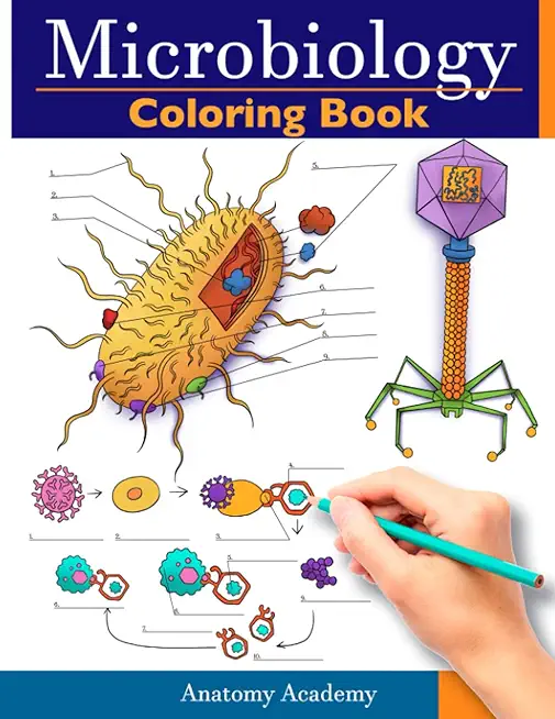Microbiology Coloring Book: Incredibly Detailed Self-Test Color workbook for Studying Perfect Gift for Medical School Students, Physicians & Chiro