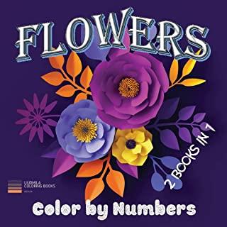 Flowers - Color by Numbers 2 Books in 1: Flowers Coloring book-color by number: Coloring with numeric worksheets, color by numbers for adults and chil