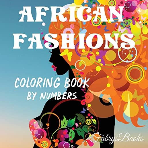 African Fashions, Coloring Book by Numbers: The most beautiful black women, 10 coloring pictures of beautiful black women. Easy, beautiful and fun col