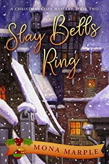 Slay Bells Ring: A Christmas Cozy Mystery Series Book 2