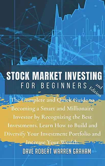 Stock Market Investing for Beginners: The Complete and Quick Guide to Becoming a Smart and Millionaire Investor by Recognizing the Best Investments. L