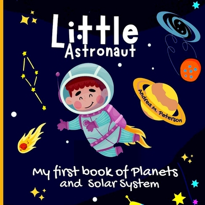 Little Astronaut: For kids ages 6-9Fun Facts for Children Useful Learning Tool about Astronomy Explore All Mysteries of Space Learn abou