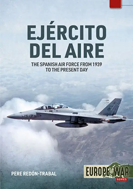 EjÃ©rcito del Aire: The Spanish Air Force from 1939 to the Present Day