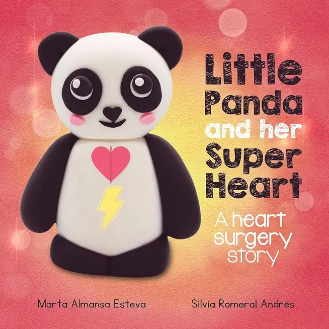 Little Panda and Her Super Heart: A heart surgery story