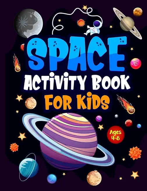 Space Activity Book for Kids ages 4-8: Jumbo Workbook for Children. Guaranteed Fun! Facts & Activities About the Planets, Solar System, Astronauts, Ro