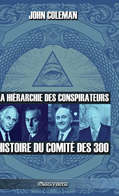 La hiÃ©rarchie des conspirateurs: Histoire du comitÃ© des 300