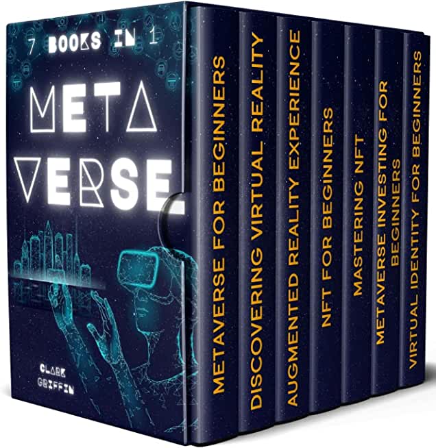 Metaverse: The Visionary Guide for Beginners to Discover and Invest in Virtual Lands, Blockchain Gaming, Digital art of NFTs and
