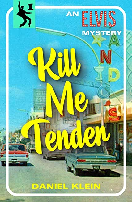 Kill Me Tender: An Elvis Mystery
