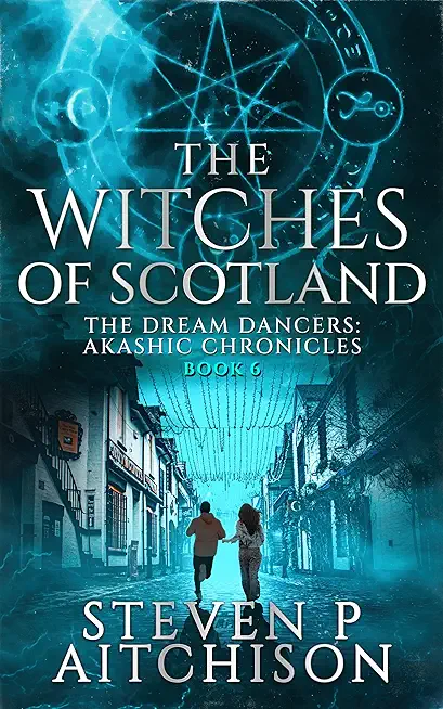 The Witches of Scotland: The Dream Dancers: Akashic Chronicles Book 6