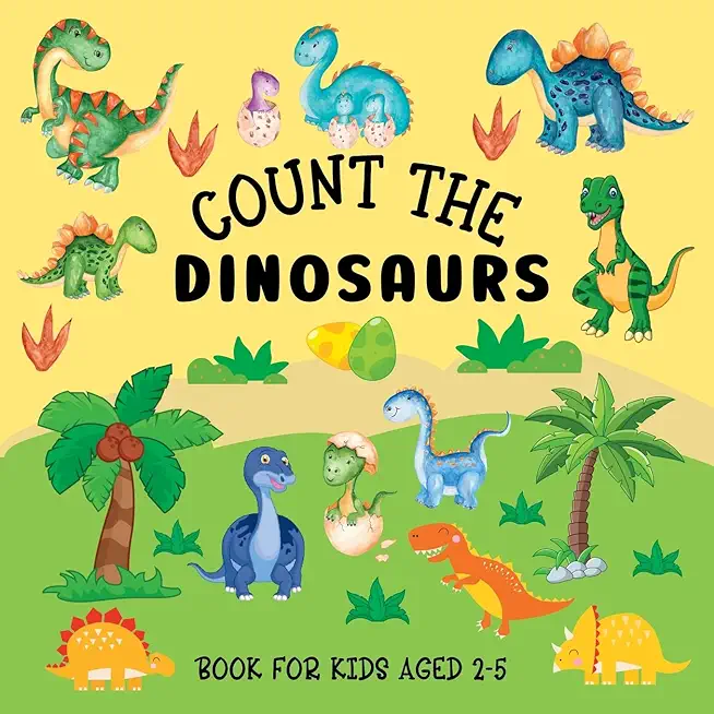 Count The Dinosaurs: Book For Kids Aged 2-5