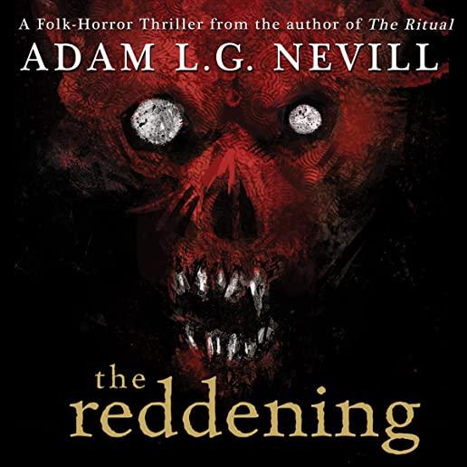 The Reddening: A Folk-Horror Thriller from the Author of The Ritual.