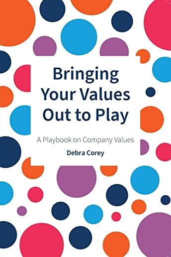 Bringing Your Values Out To Play: A Playbook on Company Values