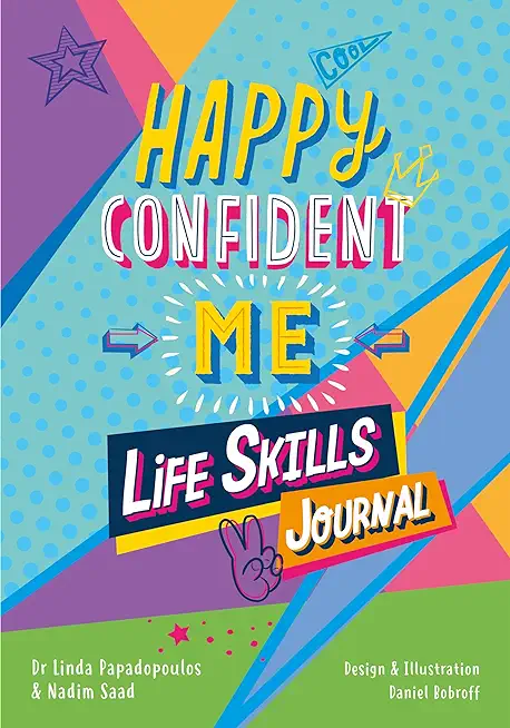 Happy Confident Me: Life Skills Journal: Developing Children's Self-Esteem, Optimism, Resilience & Mindfulness Through 60 Fun and Engaging