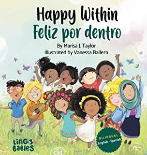 Happy within / Feliz por dentro (Bilingual Children's book Spanish English): Bilingual English Spanish for kids ages 2-6