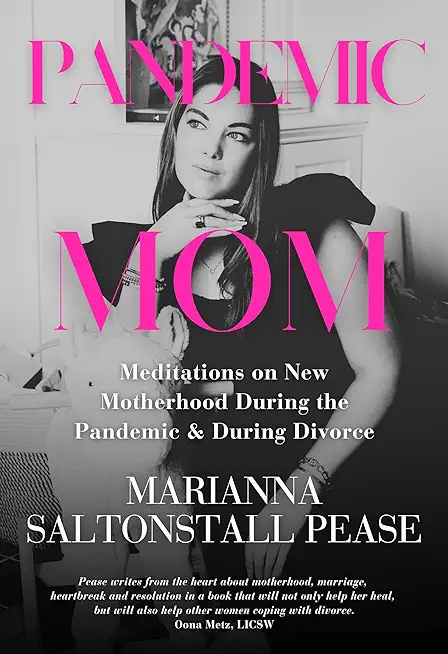 Pandemic Mom: Meditations on New Motherhood During the Pandemic & During Divorce