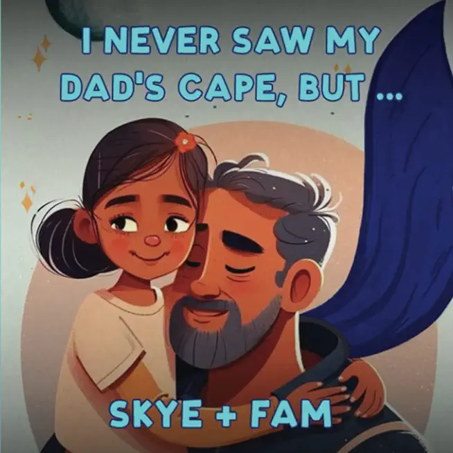 I Never Saw My Dad's Cape, But...