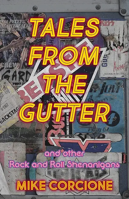 Tales from the Gutter: And Other Rock and Roll Shenanigans