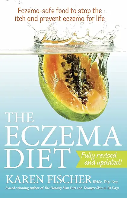 Eczema Diet: Eczema-Safe Food to Stop the Itch and Prevent Eczema for Life