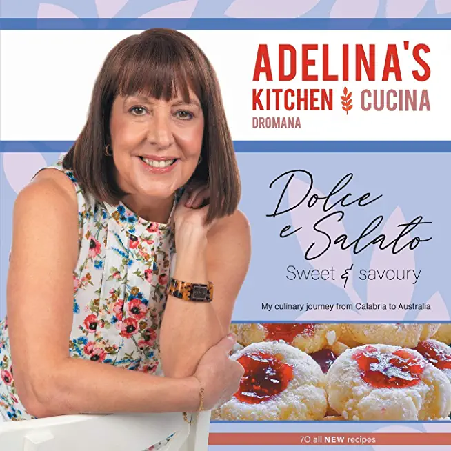 Adelina's Kitchen Dromana: Dolci e Salato / Sweet and Savoury