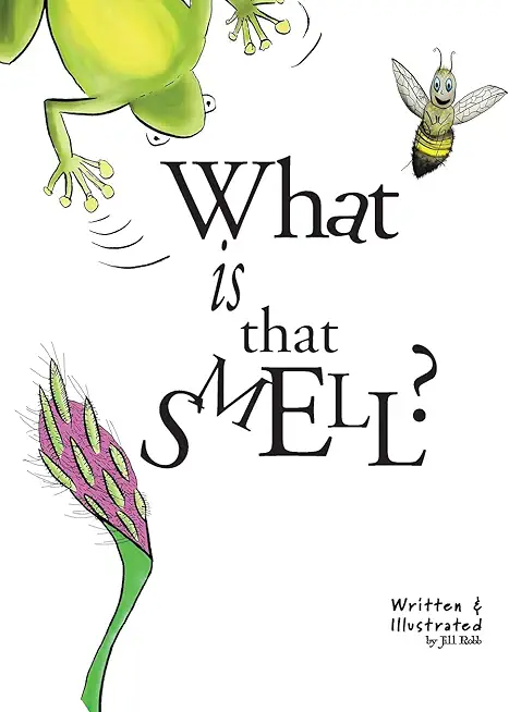 What Is That Smell?: A Fun Bee Adventure