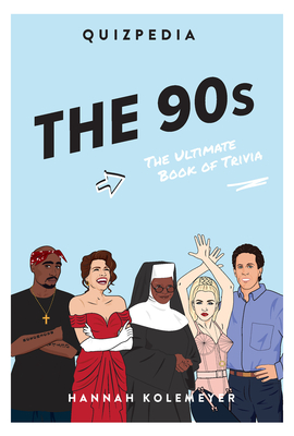 The 90s Quizpedia: The Ultimate Book of Trivia