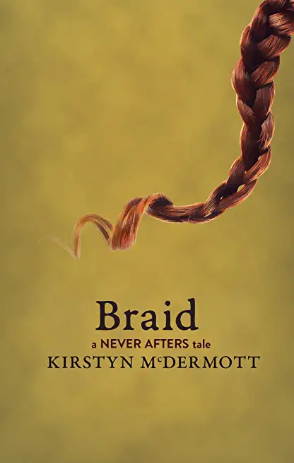 Braid: A Never Afters Tale