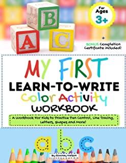 My First Learn to Write Color Activity Workbook: A Workbook For Kids to Practice Pen Control, Line Tracing, Letters, Shapes and More! (Kids coloring A
