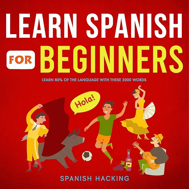 Learn Spanish For Beginners - Learn 80% Of The Language With These 2000 Words!