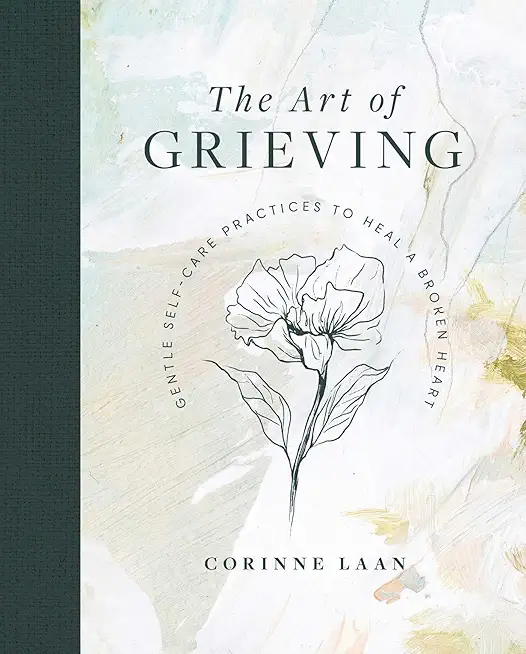 The Art of Grieving: Gentle Self-Care Practices to Heal a Broken Heart