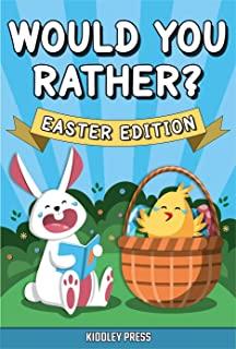 Would You Rather? Easter Edition: A Hilarious, Interactive Game Book for Kids (Easter Basket Stuffer Gift Ideas for Boys and Girls)