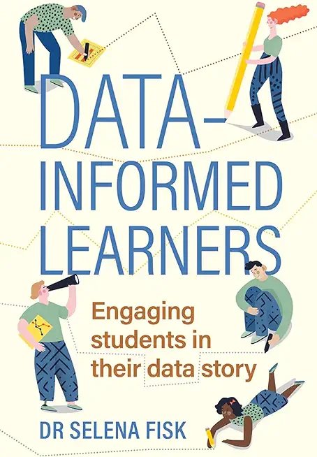 Data-Informed Learners: Engaging Students in Their Data Story