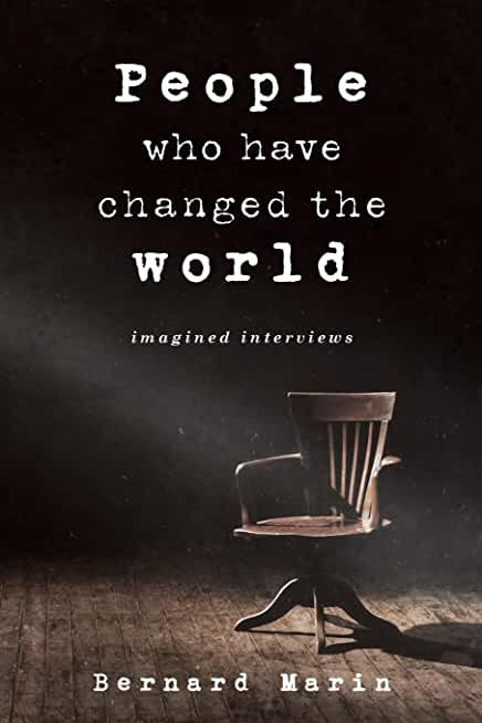 People Who Have Changed The World: Imagined Stories