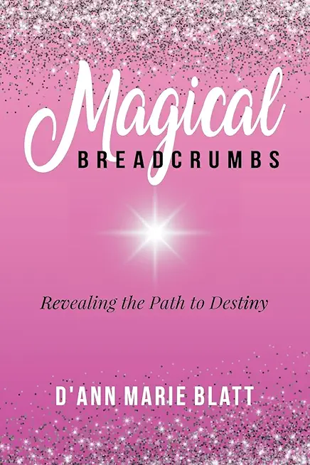 Magical BREADCRUMBS: Revealing the Path to Destiny