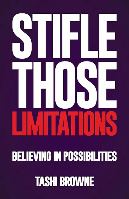 Stifle Those Limitations: Believing in possibilities