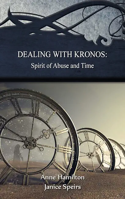 Dealing with Kronos: Spirit of Abuse and Time: Strategies for the Threshold #9: Spirit of Abuse and Time: Strategies for the Threshold #: S