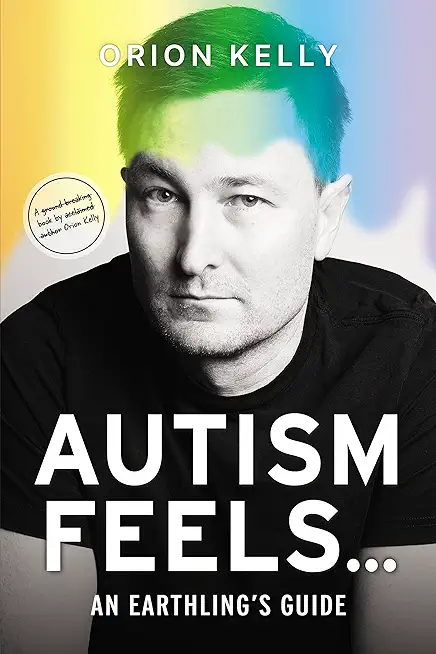 Autism Feels ...: An Earthling's Guide