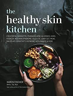 The Healthy Skin Kitchen: For Eczema, Dermatitis, Psoriasis, Acne, Allergies, Hives, Rosacea, Red Skin Syndrome, Cellulite, Leaky Gut, McAs, Sal