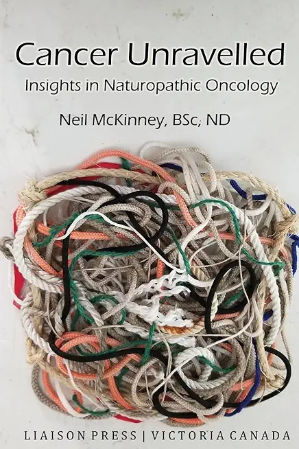 Cancer Unravelled: Insights in Naturopathic Oncology