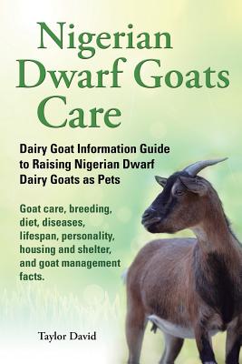 Nigerian Dwarf Goats Care: Dairy Goat Information Guide to Raising Nigerian Dwarf Dairy Goats as Pets. Goat care, breeding, diet, diseases, lifes