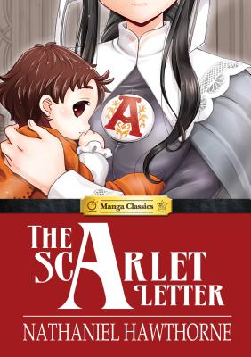 Manga Classics: The Scarlet Letter: The Scarlet Letter