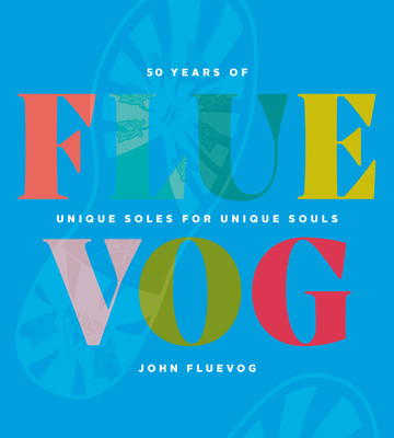 Fluevog: 50 Years of Unique Soles for Unique Souls