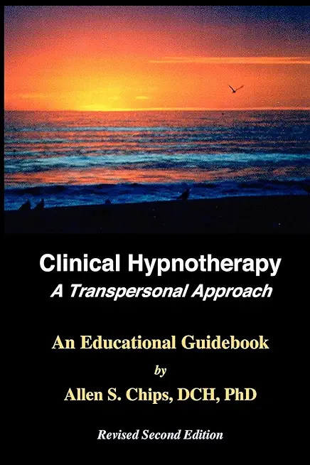 Clinical Hypnotherapy; A Transpersonal Approach: Revised Second Edition