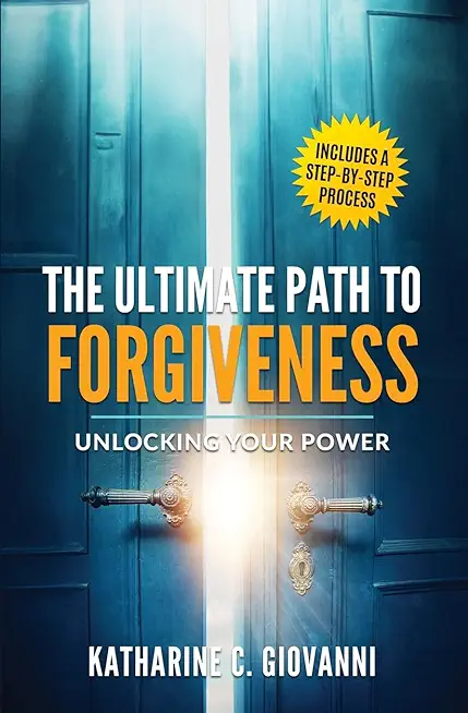 The Ultimate Path to Forgiveness: Unlocking Your Power